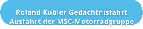 Roland Kübler Gedächtnisfahrt Ausfahrt der MSC-Motorradgruppe
