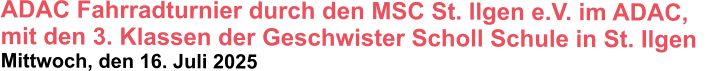 ADAC Fahrradturnier durch den MSC St. Ilgen e.V. im ADAC,    mit den 3. Klassen der Geschwister Scholl Schule in St. Ilgen Mittwoch, den 16. Juli 2025