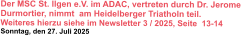 Der MSC St. Ilgen e.V. im ADAC, vertreten durch Dr. Jerome Durmortier, nimmt  am Heidelberger Triatholn teil. Weiteres hierzu siehe im Newsletter 3 / 2025, Seite  13-14  Sonntag, den 27. Juli 2025
