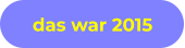 das war 2015